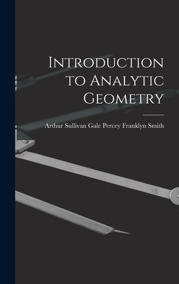 Introduction to Analytic Geometry by Franklyn Smith, Arthur Sullivan Gale