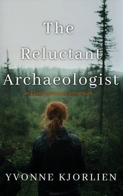 The Reluctant Archaeologist by Kjorlien, Yvonne