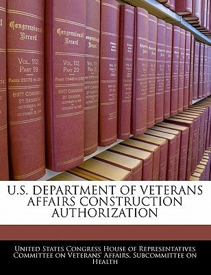 U.S. Department of Veterans Affairs Construction Authorization by United States Congress House of Represen