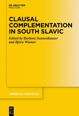 Clausal Complementation in South Slavic by Wiemer, Björn