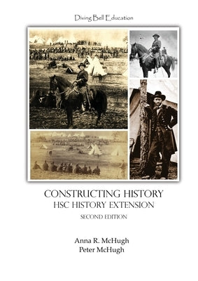 Constructing History: HSC History Extension Topic 1 Workbook by McHugh, Anna R.