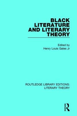 Black Literature and Literary Theory by Gates Jr, Henry Louis