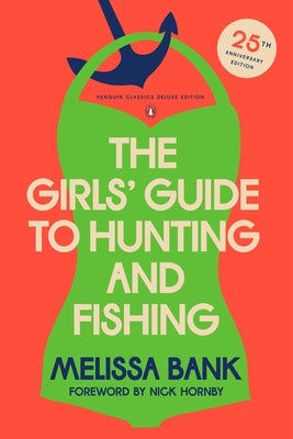 The Girls' Guide to Hunting and Fishing: 25th-Anniversary Edition (Penguin Classics Deluxe Edition) by Bank, Melissa