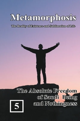 The Absolute Freedom of Saudi Being and Nothingness: 蛻變:生命存在與昇華的實& by Shan Tung Chang