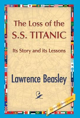 The Loss of the SS. Titanic by Beesley, Lawrence