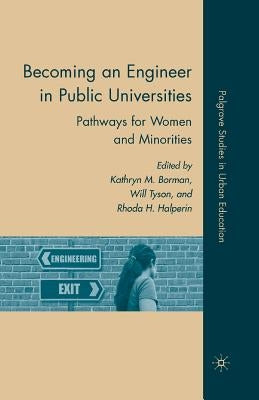 Becoming an Engineer in Public Universities: Pathways for Women and Minorities by Borman, K.
