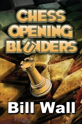 Chess Opening Blunders by Wall, Gerald