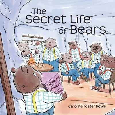 The Secret Life of Bears by Rowe, Caroline