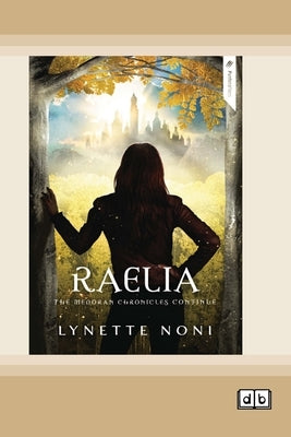 Raelia: Book 2 of The Medoran Chronicles (Dyslexia-Friendly Edition) by Noni, Lynette