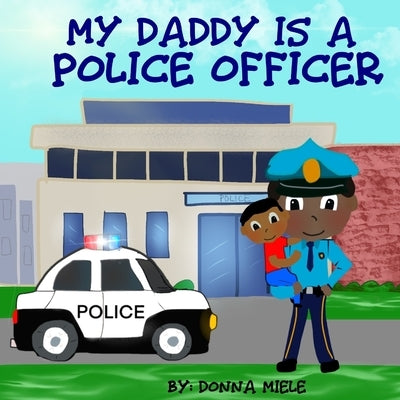 My Daddy is a Police Officer by Miele, Donna
