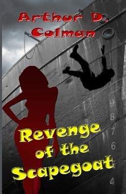 Revenge of the Scapegoat by Colman, Arthur D.