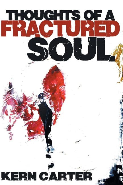 Thoughts of a Fractured Soul by Carter, Kern