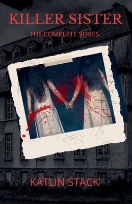 Killer Sister The Complete Series by Stack, Katlin
