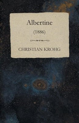Albertine (1886) by Krohg, Christian