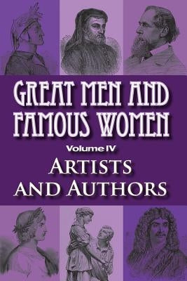 Great Men and Famous Women: Artists and Authors by Horne, Charles F.