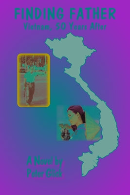Finding Father: Vietnam 50 Years After by Glick, Peter S.