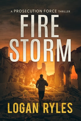 Firestorm: A Prosecution Force Thriller by Ryles, Logan