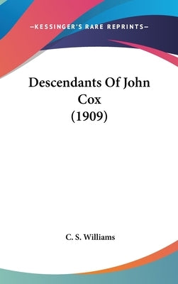Descendants of John Cox (1909) by Williams, C. S.