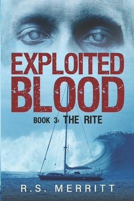 Exploited Blood: Book 3: The Rite by Merritt, R. S.