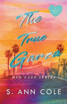 The True Garza by Cole, S. Ann