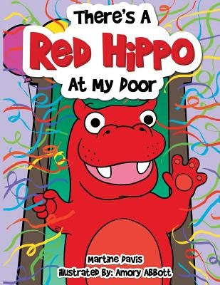 There's a Red Hippo at My Door by Davis, Martine