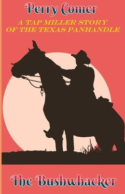 The Bushwhacker by Comer, Perry