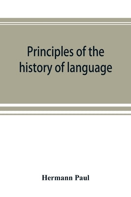 Principles of the history of language by Paul, Hermann