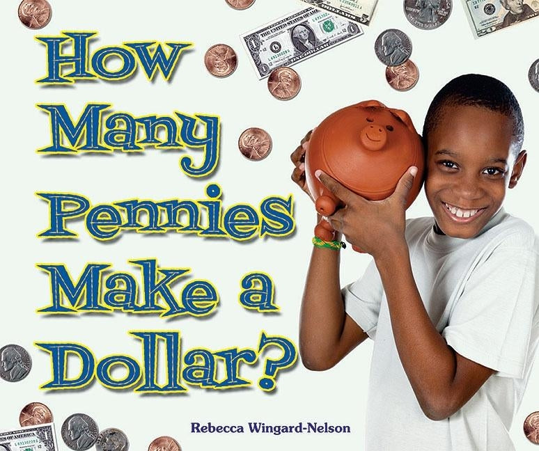 How Many Pennies Make a Dollar? by Wingard-Nelson, Rebecca