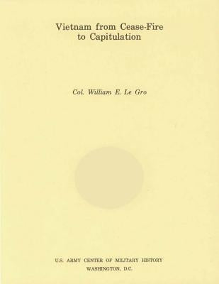 Vietnam from Cease-Fire to Capitulation by U S Army Center of Military History