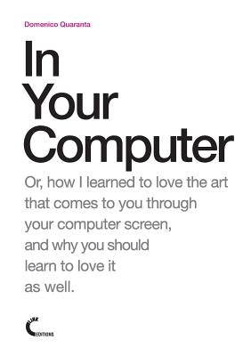 In Your Computer by Quaranta, Domenico