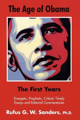 The Age of Obama: The First Years by Sanders, Rufus G. W.