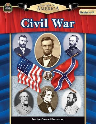 Spotlight on America: Civil War by Smith, Robert W.