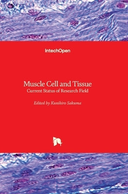 Muscle Cell and Tissue: Current Status of Research Field by Sakuma, Kunihiro