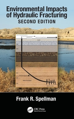 Environmental Impacts of Hydraulic Fracturing by Spellman, Frank R.