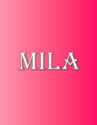 Mila: 100 Pages 8.5 X 11 Personalized Name on Notebook College Ruled Line Paper by Rwg