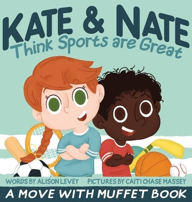 Kate & Nate Think Sports are Great: A Move With Muffet Book by Levey, Alison