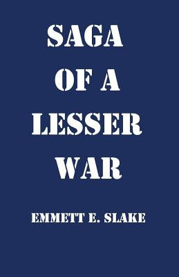 Saga of a Lesser War by Slake, Emmett