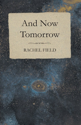 And Now Tomorrow by Field, Rachel
