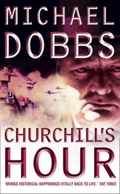 Churchill's Hour by Dobbs, Michael