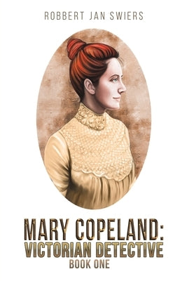 Mary Copeland: Victorian detective by Swiers, Robbert Jan