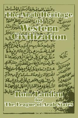 The Arab Heritage of Western Civilization by Landau, ROM