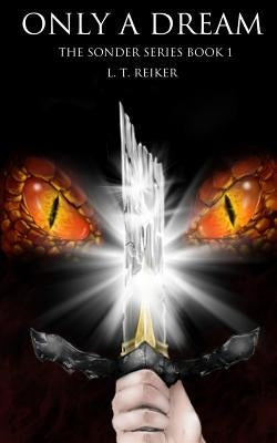 Only A Dream by Reiker, L. T.