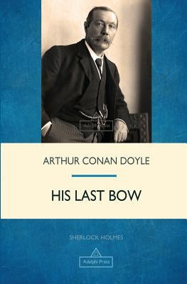 His Last Bow by Doyle, Arthur Conan