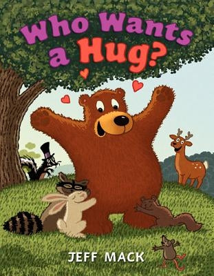 Who Wants a Hug? by Mack, Jeff