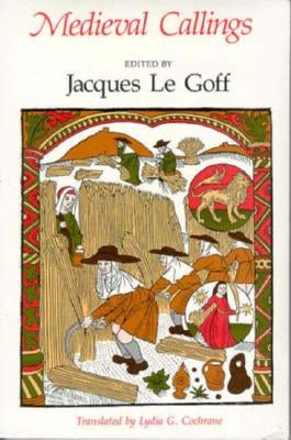 Medieval Callings by Le Goff, Jacques
