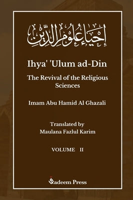 Ihya' 'Ulum ad-Din - The Revival of the Religious Sciences - Vol 2: إحياء علوم ال by Ghazali, Imam