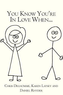 You Know You're In Love When... by Latsey, Karen