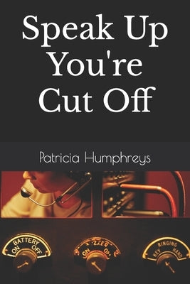 Speak Up You're Cut Off by Humphreys, Patricia
