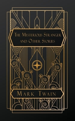 The Mysterious Stranger: And Other Stories by Twain, Mark