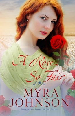 A Rose So Fair by Johnson, Myra